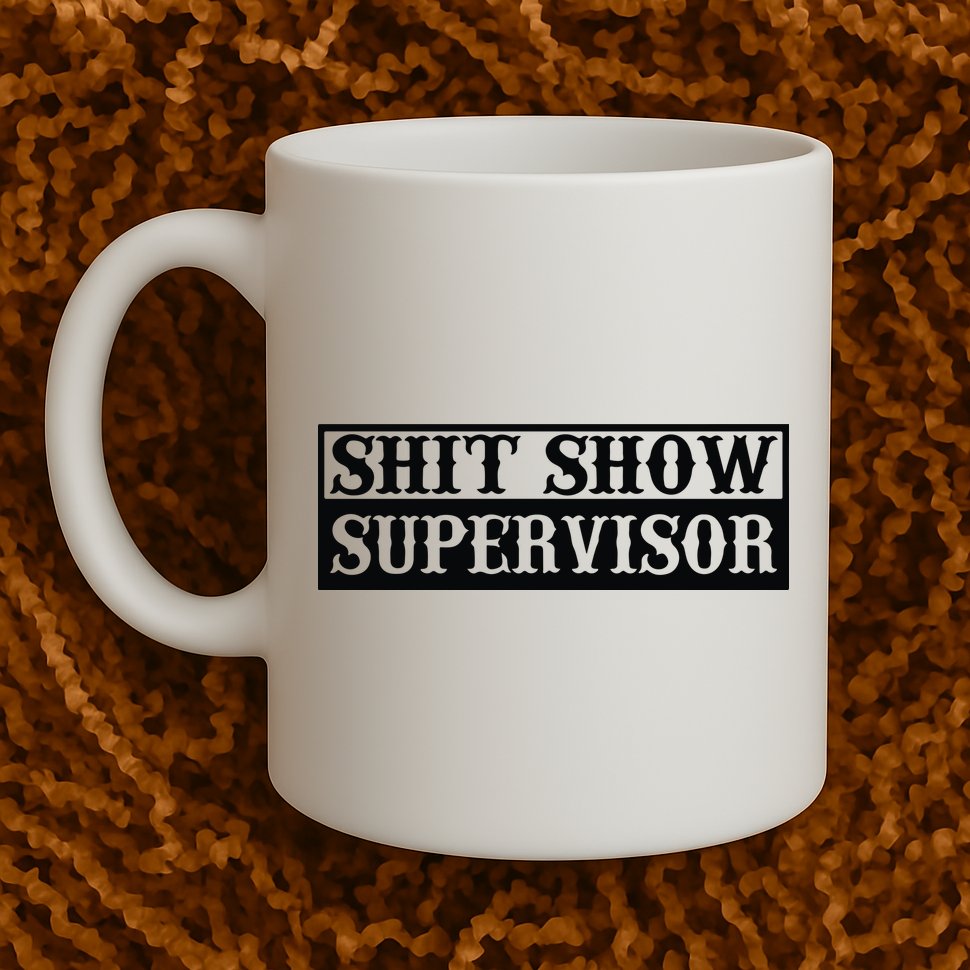 Shit Show Supervisor Mug