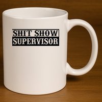 Shit Show Supervisor 11oz C Handle Ceramic Mug