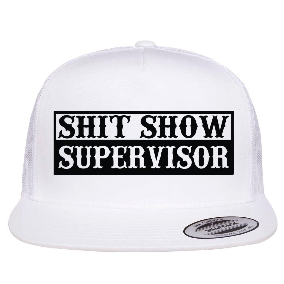Shit Show Supervisor Flat Bill Trucker Hat