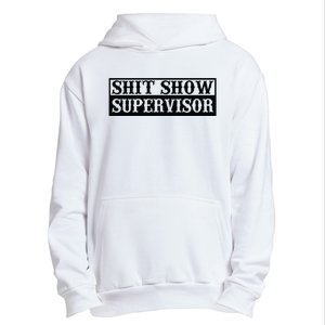 Shit Show Supervisor Urban Pullover Hoodie