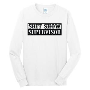 Shit Show Supervisor Tall Long Sleeve T-Shirt