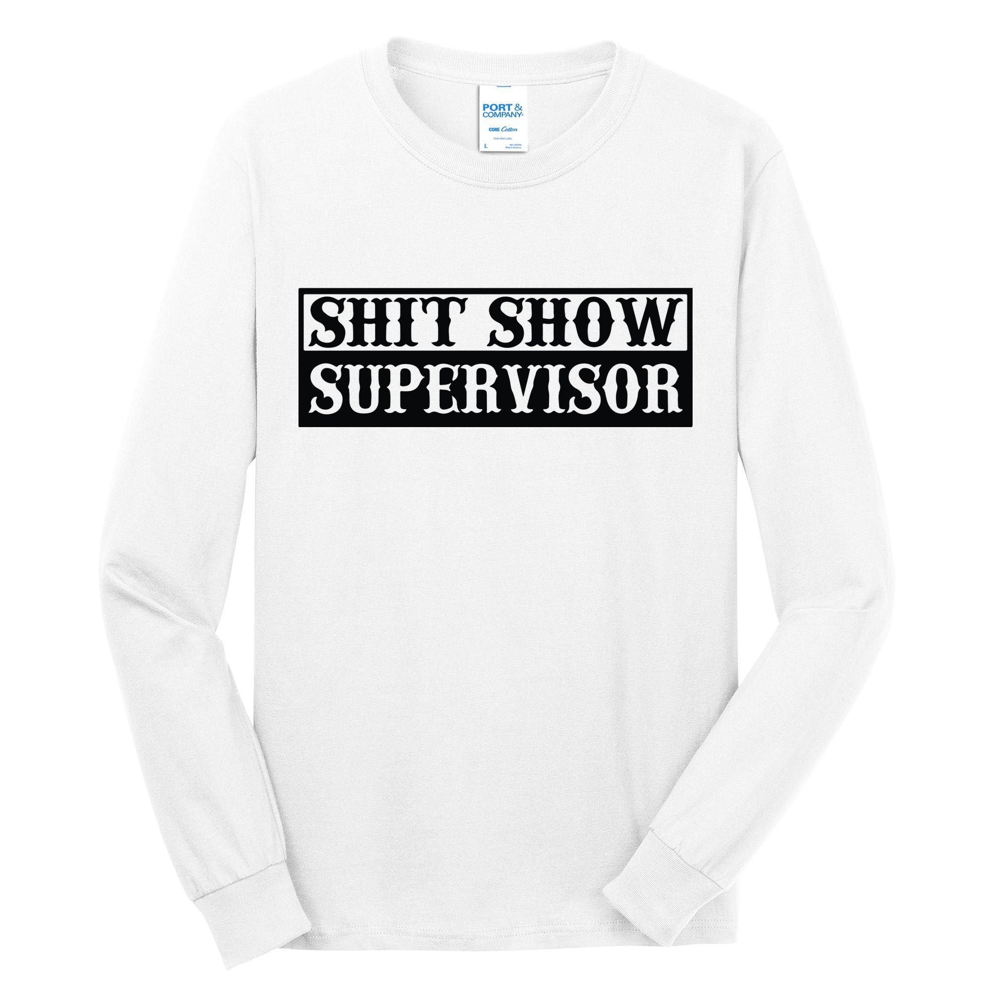 Shit Show Supervisor Tall Long Sleeve T-Shirt