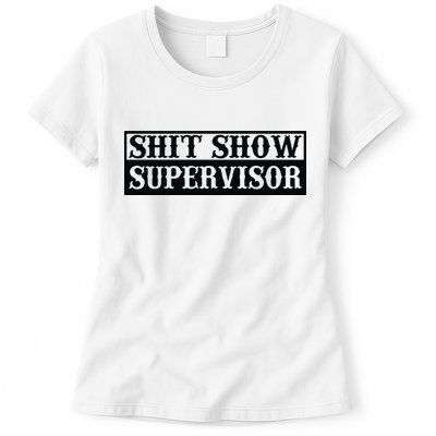 Shit Show Supervisor Womens T-Shirt