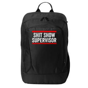 Shit Show Supervisor Sarcastic Distressed City Backpack