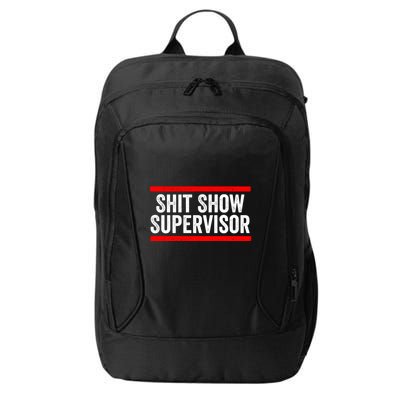Shit Show Supervisor Sarcastic Distressed City Backpack