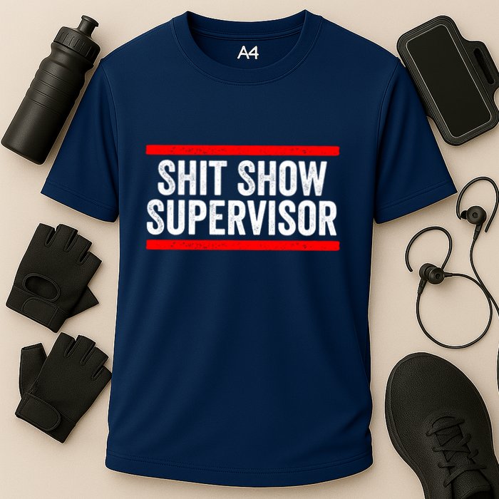 Shit Show Supervisor Sarcastic Distressed Performance Shirt