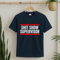 Shit Show Supervisor Sarcastic Distressed T-Shirt