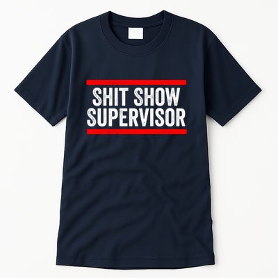 Shit Show Supervisor Sarcastic Distressed Tall T-Shirt
