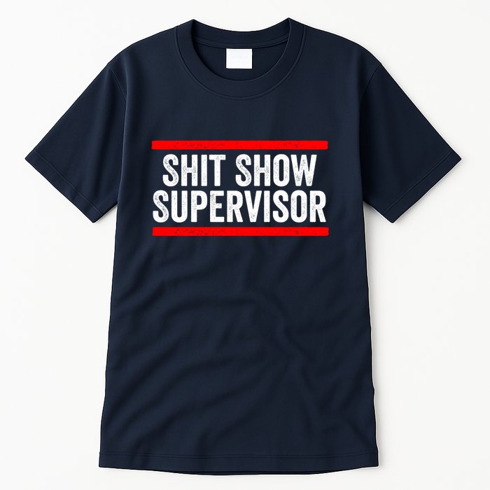 Shit Show Supervisor Sarcastic Distressed Tall T-Shirt