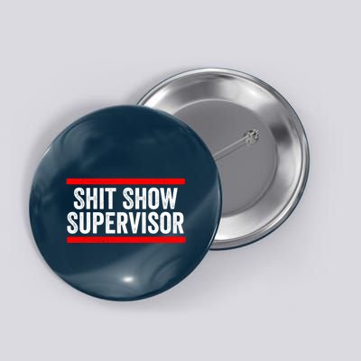 Shit Show Supervisor Sarcastic Distressed Button