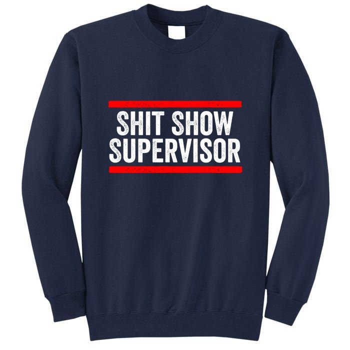 Shit Show Supervisor Sarcastic Distressed Tall Sweatshirt