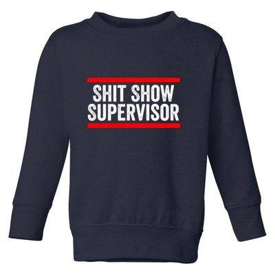 Shit Show Supervisor Sarcastic Distressed Toddler Sweatshirt