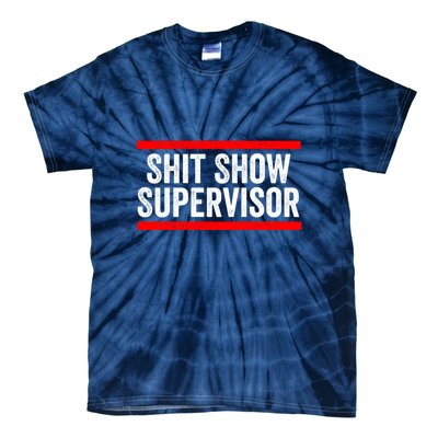 Shit Show Supervisor Sarcastic Distressed Tie-Dye T-Shirt