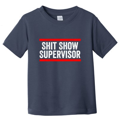 Shit Show Supervisor Sarcastic Distressed Toddler T-Shirt
