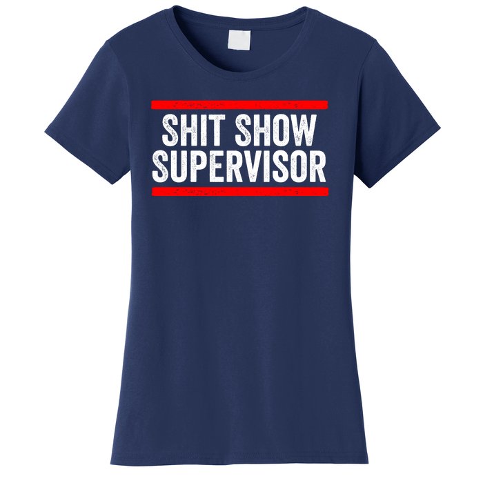 Shit Show Supervisor Sarcastic Distressed Women's T-Shirt