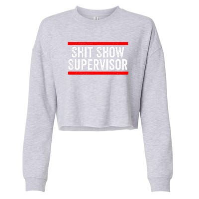 Shit Show Supervisor Sarcastic Distressed Cropped Pullover Crew