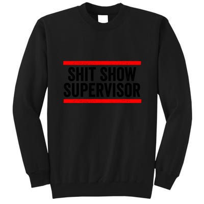 Shit Show Supervisor Sarcastic Distressed Tall Sweatshirt