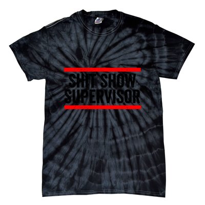 Shit Show Supervisor Sarcastic Distressed Tie-Dye T-Shirt