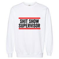 Shit Show Supervisor Sarcastic Distressed Garment-Dyed Sweatshirt