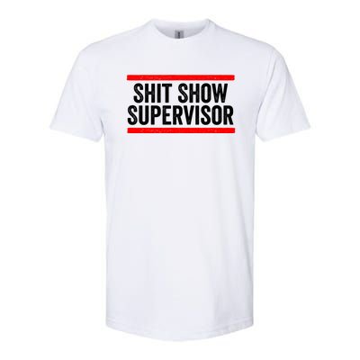 Shit Show Supervisor Sarcastic Distressed Softstyle® CVC T-Shirt