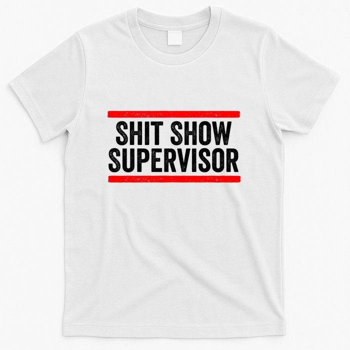 Shit Show Supervisor Sarcastic Distressed T-Shirt