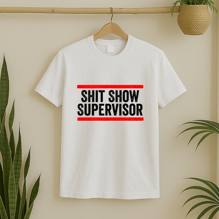 Shit Show Supervisor Sarcastic Distressed T-Shirt