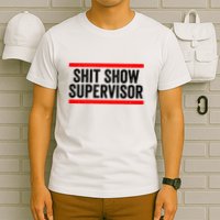 Shit Show Supervisor Sarcastic Distressed T-Shirt