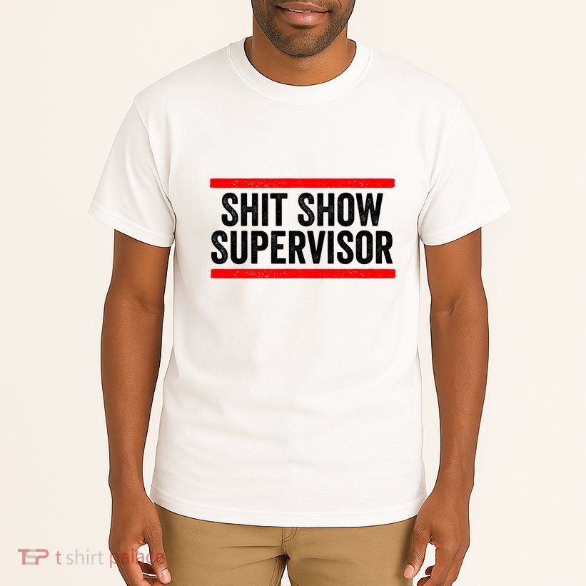 Shit Show Supervisor Sarcastic Distressed Tall T-Shirt