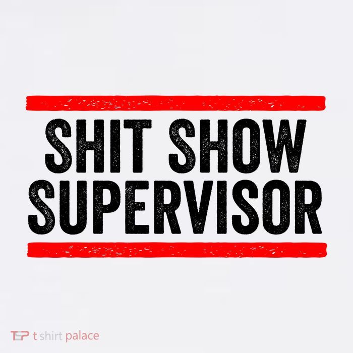 Shit Show Supervisor Sarcastic Distressed Tall T-Shirt
