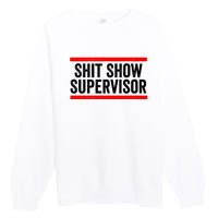 Shit Show Supervisor Sarcastic Distressed Premium Crewneck Sweatshirt