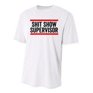 Shit Show Supervisor Sarcastic Distressed Performance Sprint T-Shirt