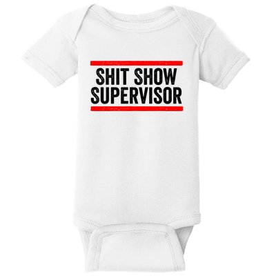 Shit Show Supervisor Sarcastic Distressed Baby Bodysuit