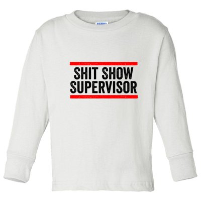 Shit Show Supervisor Sarcastic Distressed Toddler Long Sleeve Shirt