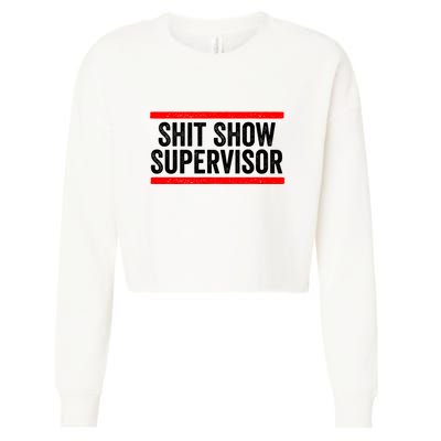 Shit Show Supervisor Sarcastic Distressed Cropped Pullover Crew