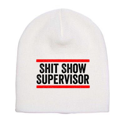 Shit Show Supervisor Sarcastic Distressed Short Acrylic Beanie