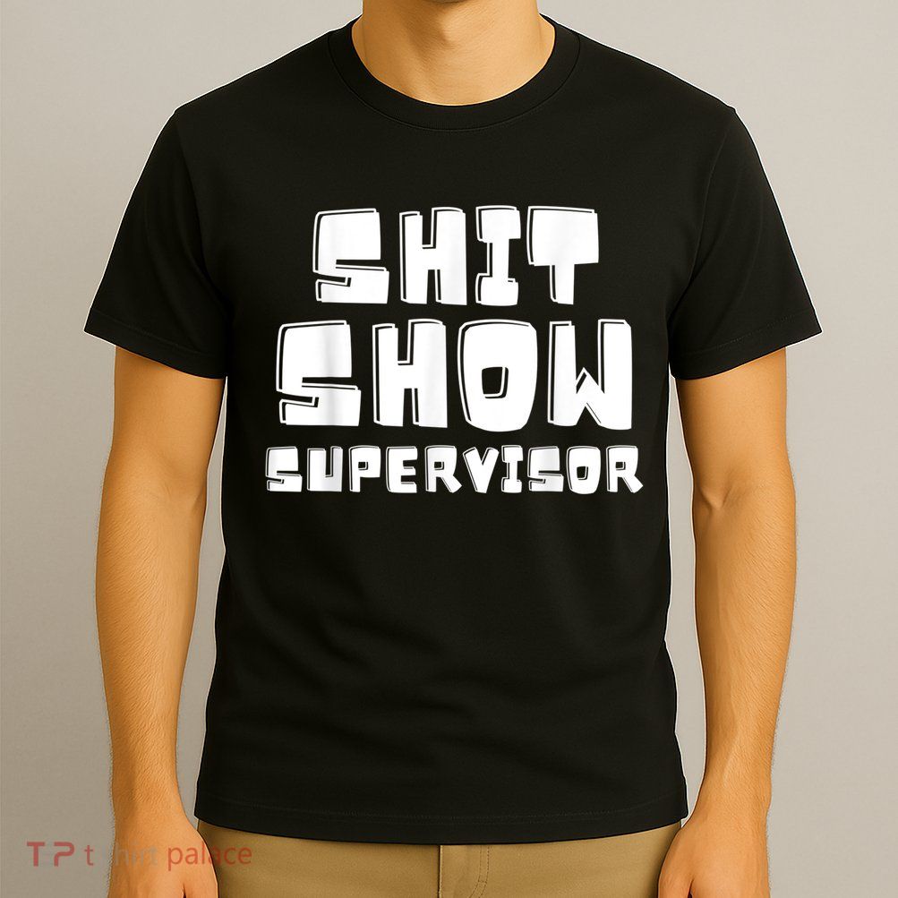 Shit Show Supervisor Funny Boss Manager T-Shirt