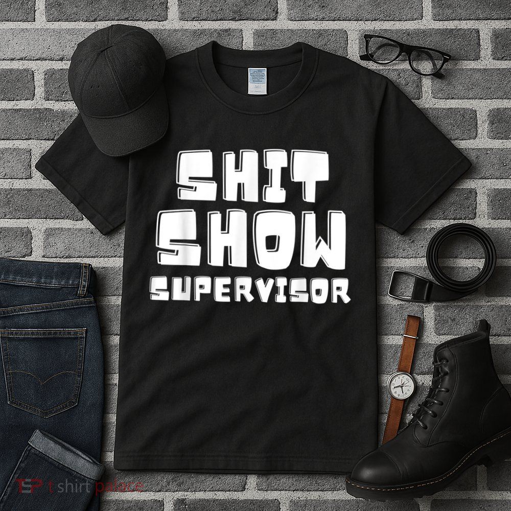 Shit Show Supervisor Funny Boss Manager Tall T-Shirt