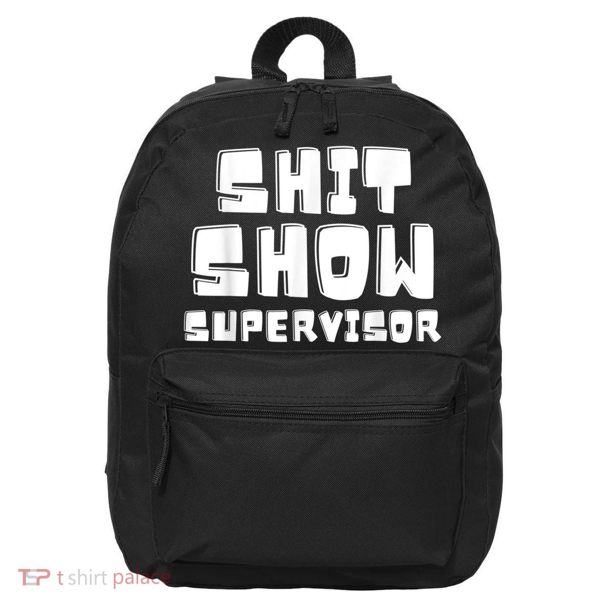 Shit Show Supervisor Funny Boss Manager 16 in Basic Backpack