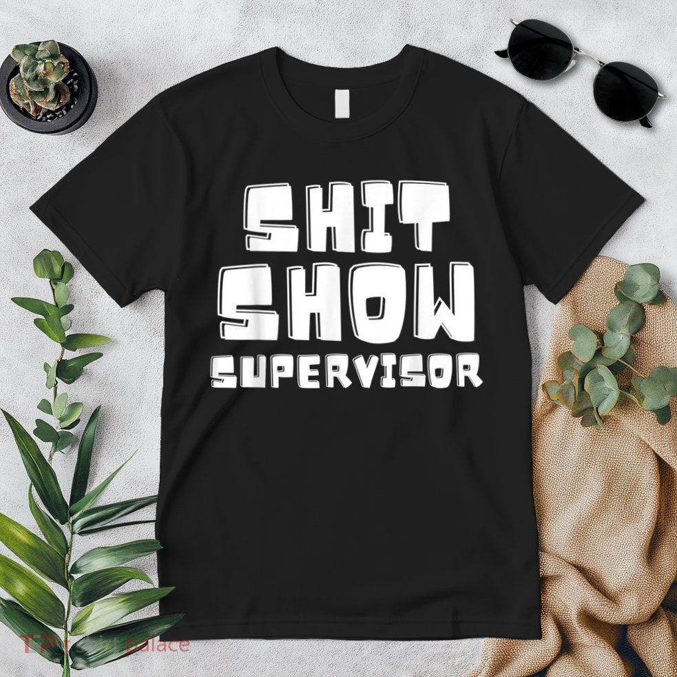 Shit Show Supervisor Funny Boss Manager Premium T-Shirt