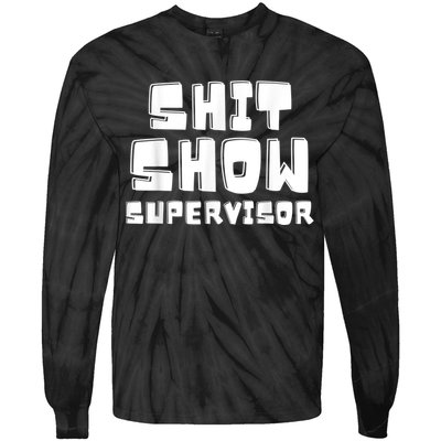 Shit Show Supervisor Funny Boss Manager Tie-Dye Long Sleeve Shirt