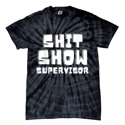 Shit Show Supervisor Funny Boss Manager Tie-Dye T-Shirt