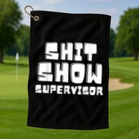 Shit Show Supervisor Funny Boss Manager Golf Towel
