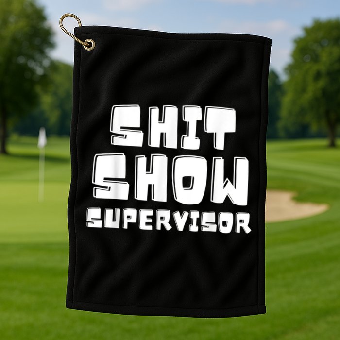 Shit Show Supervisor Funny Boss Manager Golf Towel