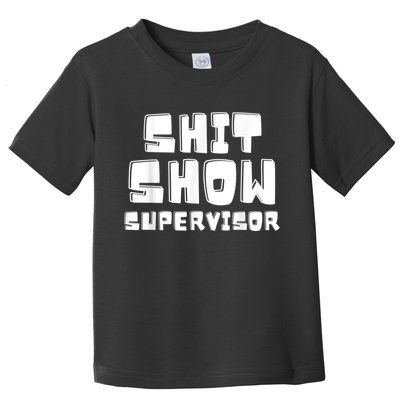 Shit Show Supervisor Funny Boss Manager Toddler T-Shirt