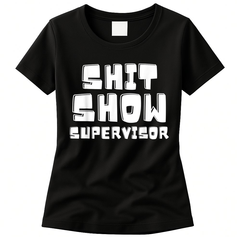 Shit Show Supervisor Funny Boss Manager Womens T-Shirt