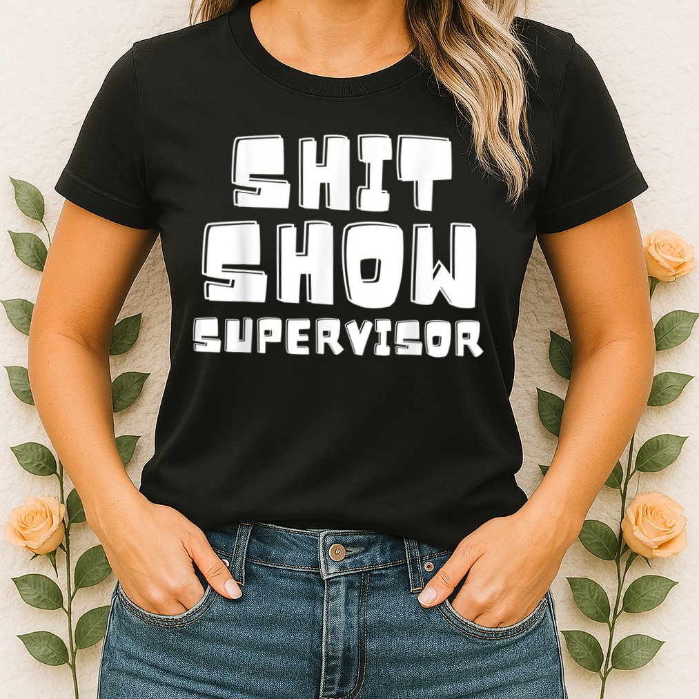 Shit Show Supervisor Funny Boss Manager Womens T-Shirt