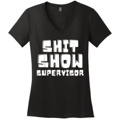 Shit Show Supervisor Funny Boss Manager Women's V-Neck T-Shirt