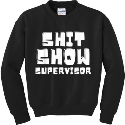 Shit Show Supervisor Funny Boss Manager Kids Sweatshirt