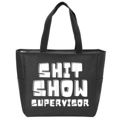 Shit Show Supervisor Funny Boss Manager Zip Tote Bag