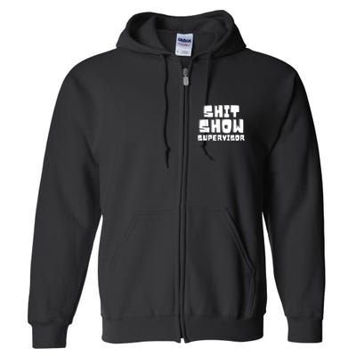 Shit Show Supervisor Funny Boss Manager Full Zip Hoodie